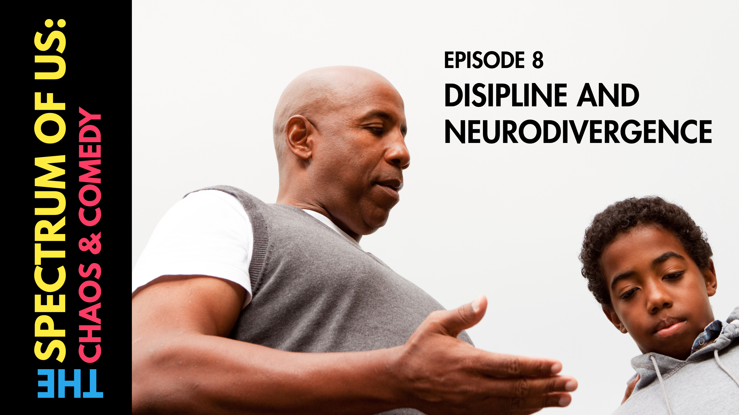 Episode 8 | Discipline & Neurodivergence